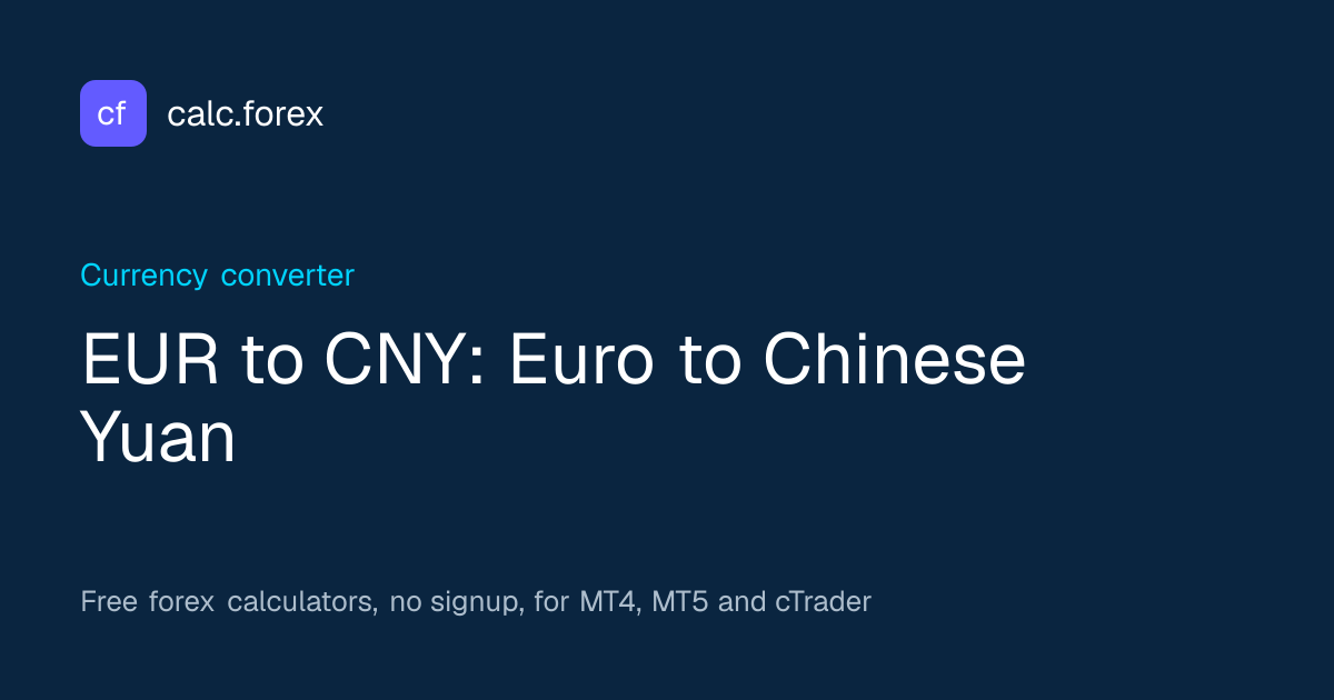 EUR to CNY – Euro to Chinese Yuan Converter | calc.forex