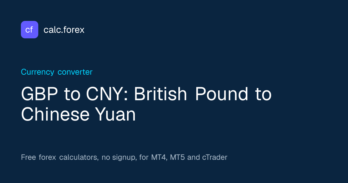 GBP to CNY – British Pound to Chinese Yuan Rate | calc.forex
