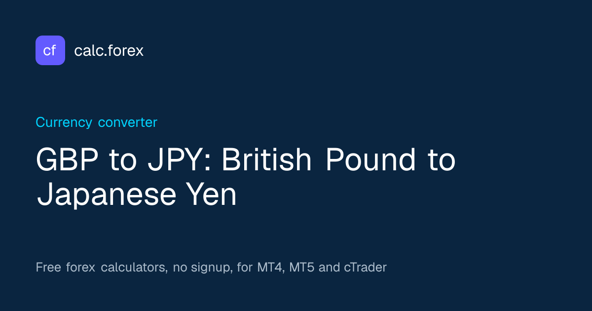 GBP to JPY – British Pound to Japanese Yen Rate | calc.forex