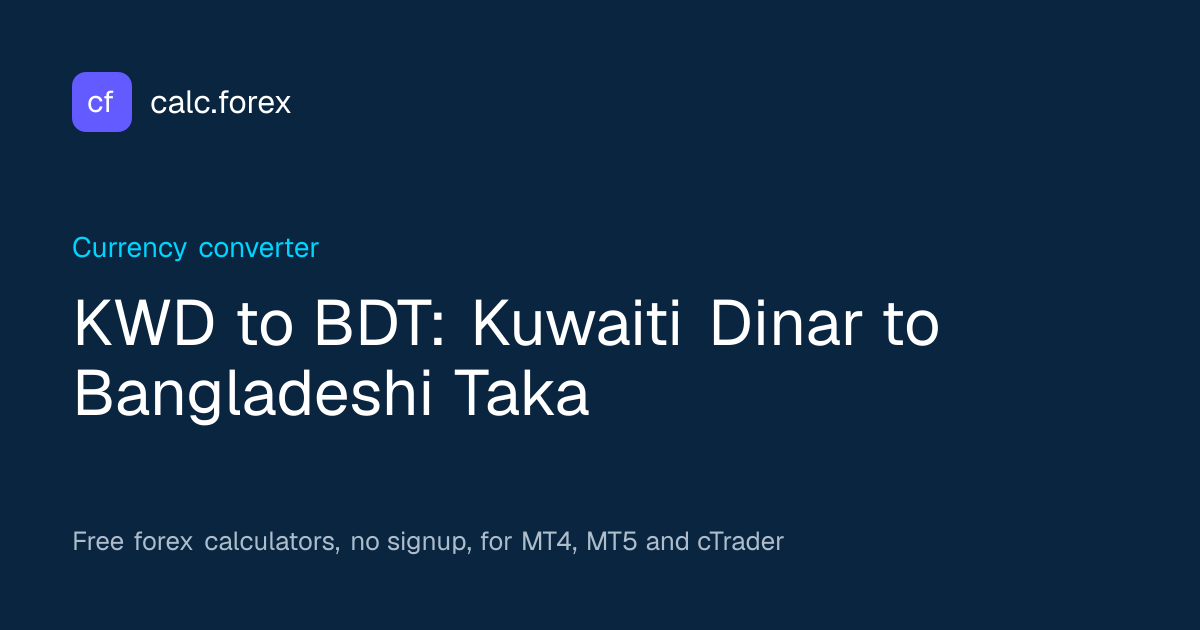 KWD to BDT – Kuwaiti Dinar to Bangladeshi Taka | calc.forex